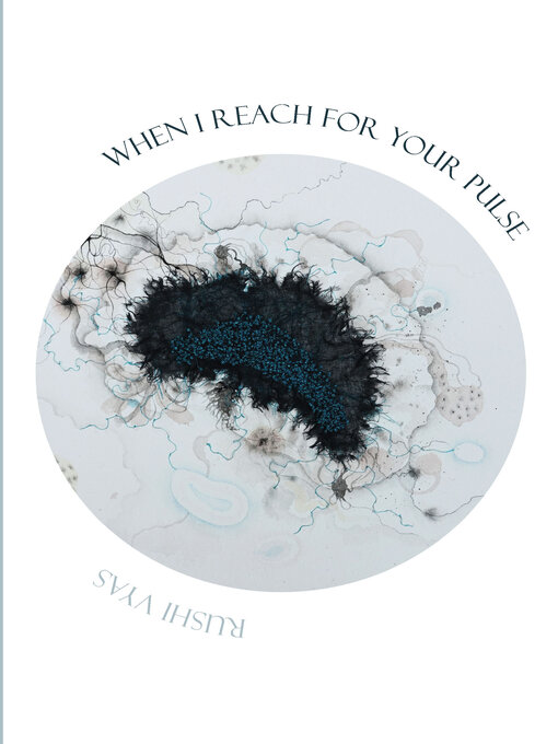Title details for When I Reach for Your Pulse by Rushi Vyas - Available